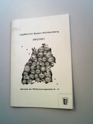 gebrauchtes Buch – Elliger, A. [Bearb – Jagdbericht Baden-Württemberg für das Jahr 2002/2003. (= Berichte der Wildforschungsstelle Nr. 10, Aulendorf 2003)