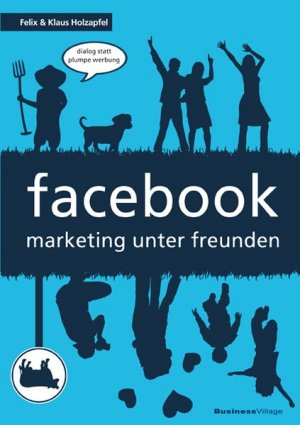 gebrauchtes Buch – Holzapfel, Felix und Klaus Holzapfel – facebook - marketing unter freunden