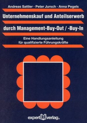 gebrauchtes Buch – Sattler, Andreas – Unternehmenskauf und Anteilserwerb durch Management-Buy-Out/-Buy-In: Eine Handlungsanleitung für qualifizierte Führungskräfte (Praxiswissen Wirtschaft)