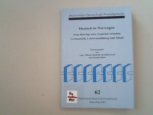 Deutsch in Norwegen : neue Beiträge zum Gespräch zwischen Germanistik, Lehrerausbildung und Schule / Fachverband Deutsch als Fremdsprache, Regensburg. Hrsg. von Aug. Wilhelm Zickfeldt ... / Materialien Deutsch als Fremdsprache ; H. 62