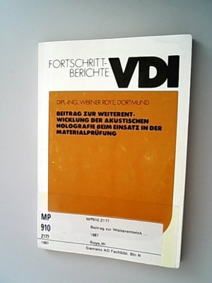 Beitrag zur Weiterentwicklung der akustischen Holografie beim Einsatz in der Materialprüfung. Fortschrittberichte VDI / Reihe 5, Grund- und Werkstoffe, Kunststoffe ; Nr. 117