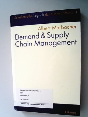 Demand- & Supply-chain-Management : zentrale Aspekte der Gestaltung und Überwachung unternehmensübergreifender Leistungserstellungsprozesse betrachtet aus der Perspektive eines Markenartikelherstellers der Konsumgüterindustrie.