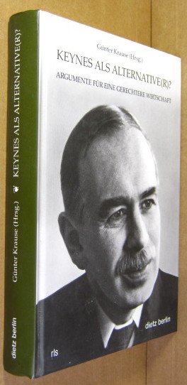 Keynes als Alternative(r)? Argumente für eine gerechtere Wirtschaft.