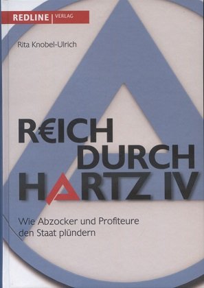 gebrauchtes Buch – Rita Knobel-Ulrich – Reich durch Hartz IV : wie Abzocker und Profiteure den Staat plündern.