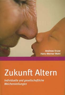 gebrauchtes Buch – Kruse, Andreas (Verfasser) und Hans-Werner Wahl – Zukunft Altern : individuelle und gesellschaftliche Weichenstellungen. Andreas Kruse ; Hans-Werner Wahl / Spektrum-Akademischer-Verlag-Sachbuch