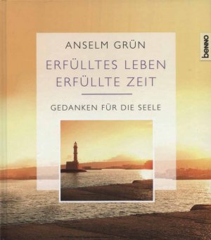 gebrauchtes Buch – Grün, Anselm  – Erfülltes Leben - erfüllte Zeit : Gedanken für die Seele. Anselm Grün