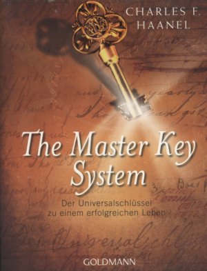 gebrauchtes Buch – Haanel, Charles F – The master key system : der Universalschlüssel zu einem erfolgreichen Leben. Charles F. Haanel. Aus dem Engl. von Elisabeth Liebl / Goldmann ; 22001