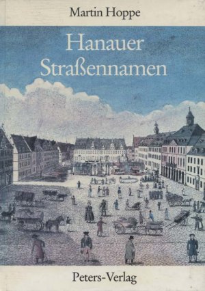 Hanauer Strassennamen [OHNE Stadtplan] [Hrsg.: Stadt Hanau, Vermessungs- und Liegenschaftsamt in Verbindung mit dem Hauptamt]