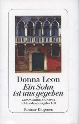 gebrauchtes Buch – Leon, Donna und Werner Schmitz – Ein Sohn ist uns gegeben : Commissario Brunettis achtundzwanzigster Fall : Roman. Donna Leon ; aus dem Amerikanischen Englisch von Werner Schmitz