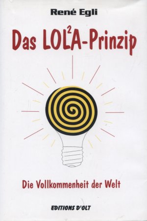 gebrauchtes Buch – René Egli – Das Das LOL²A-Prinzip oder die Vollkommenheit der Welt.