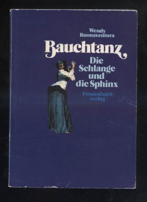 gebrauchtes Buch – Wendy Buonaventura – Bauchtanz : die Schlange und die Sphinx. Aus d. Engl. von Maja Pflug