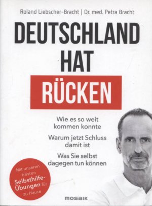 gebrauchtes Buch – Liebscher-Bracht, Roland und Petra Bracht – Deutschland hat Rücken : wie es so weit kommen konnte, warum jetzt Schluss damit ist, was Sie selbst dagegen tun können : mit unseren besten Selbsthilfeübungen für zu Hause. Roland Liebscher-Bracht, Dr. med. Petra Bracht