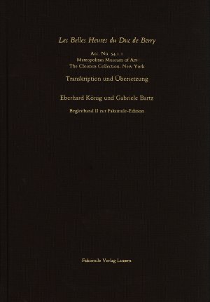 gebrauchtes Buch – König, Eberhard und Bartz, Gabriele – Les Belles Heures du Duc de Berry., Acc. No. 54.1.1 Metropolitan Museum of Art. The Cloisters Collection, New York. Transkription und Übersetzung. Begleitband II zur Faksimile-Edition.