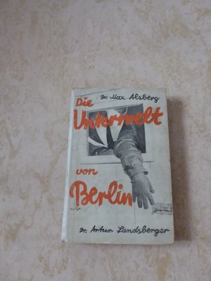 Die Unterwelt von Berlin - Nach den Aufzeichnungen eines ehemaligen Zuchthäuslers