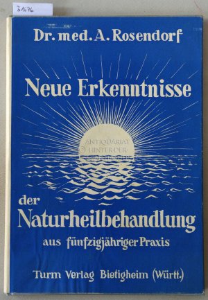 antiquarisches Buch – Alexander Rosendorfer – Neue Erkenntnisse in der Naturheilbehandlung aus fünfzigjähriger Praxis.