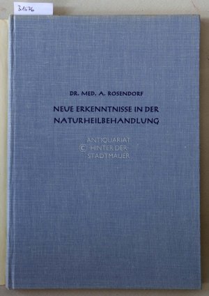 antiquarisches Buch – Alexander Rosendorfer – Neue Erkenntnisse in der Naturheilbehandlung aus fünfzigjähriger Praxis.