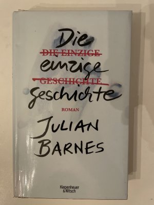 gebrauchtes Buch – Julian Barnes – Die einzige Geschichte