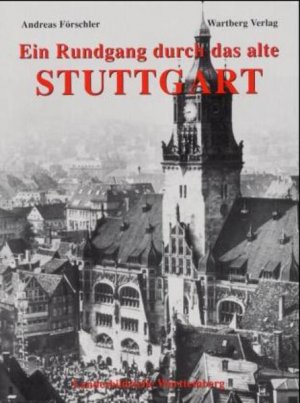 Rundgang durch das alte Stuttgart: Historische Fotografien