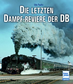 gebrauchtes Buch – Udo Paulitz – Die letzten Dampf-Reviere der DB