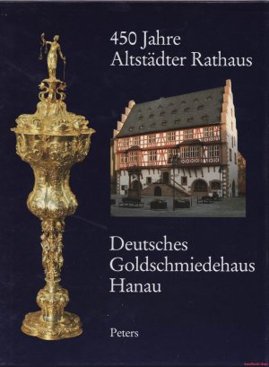 450 Jahre Altstädter Rathaus | Deutsches Goldschmiedehaus Hanau