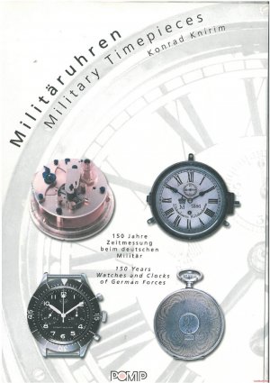 Militäruhren - Military Timepieces | 150 Jahre Zeitmessung beim deutschen Militär - 150 Years Watches and Clocks of German Forces