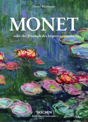 Claude Monet oder der Triumph des Impressionismus | Bibliotheca Universalis