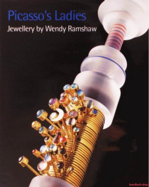 gebrauchtes Buch – Eric Turner, Anna B – Picasso’s Ladies | Jewellery by Wendy Ramshaw, Schmuck von Wendy Ramshaw