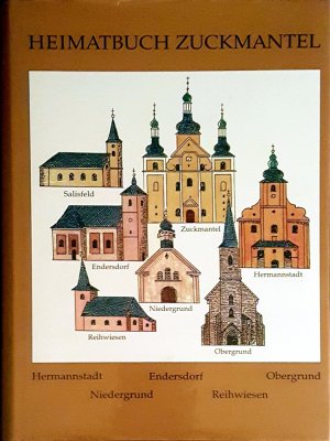 Zuckmantel, mit den Dörfern Hermannstadt, Endersdorf, Obergrund, Niedergrund und Reihwiesen. - Ein Heimatbuch -.