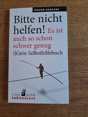 gebrauchtes Buch – Jürgen Hargens – Bitte nicht helfen! Es ist auch so schon schwer genug - (K)ein Selbsthilfebuch