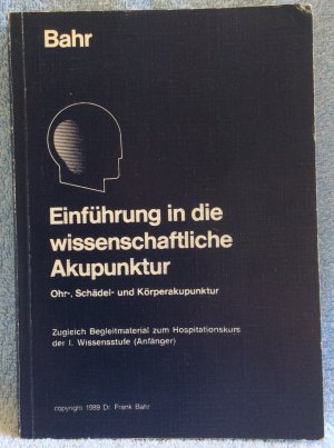 gebrauchtes Buch – Dr. Frank Bahr – Einführung in die wissenschaftliche Akupunktur • Ohr-, Schädel- und Körperakupunktur