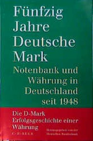 gebrauchtes Buch – Bundesbank, Deutschen, Ernst Baltensperger Günter Franke u – Fünfzig Jahre Deutsche Mark: Notenbank und Währung in Deutschland seit 1948