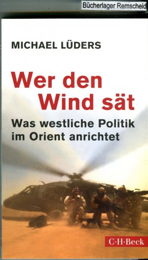 gebrauchtes Buch – Michael Lüders – Wer den Wind sät: Was westliche Politik im Orient anrichtet