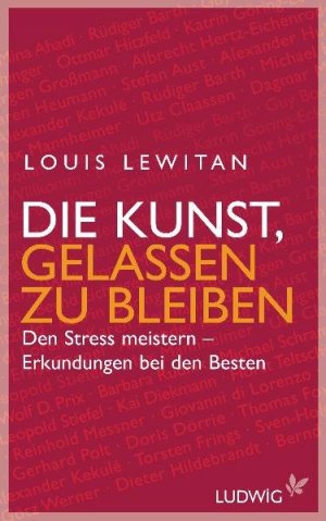 Die Kunst, gelassen zu bleiben: Den Stress meistern - Erkundungen bei den Besten