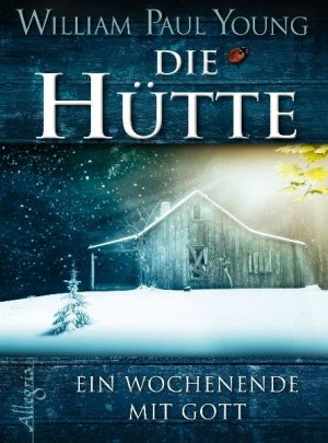 gebrauchtes Buch – Paul Young – Die Hütte: Ein Wochenende mit Gott