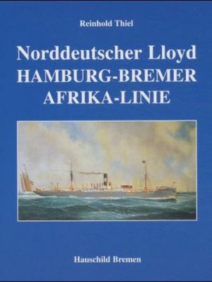 Norddeutscher Llyod: Die Hamburg-Bremer-Afrika-Linie