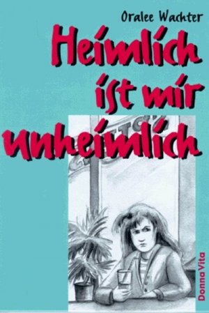 gebrauchtes Buch – Oralee Wachter – Heimlich ist mir unheimlich