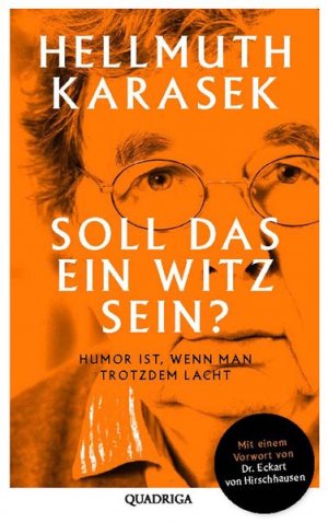 Soll das ein Witz sein?: Über Humor, Satire, tiefere Bedeutung