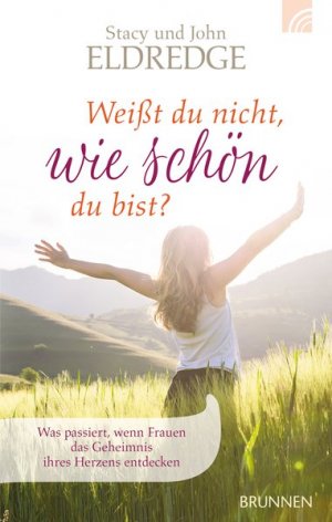 gebrauchtes Buch – und John Eldredge – Weisst du nicht, wie schön du bist? Was passiert, wenn Frauen das Geheimnis ihres Herzens entdecken