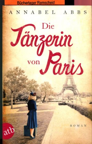 gebrauchtes Buch – Annabel Abbs – Die Tänzerin von Paris: Roman (Mutige Frauen zwischen Kunst und Liebe, Band 3)