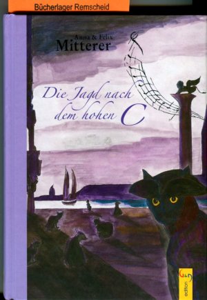 gebrauchtes Buch – Mitterer, Felix und Anna Mitterer – Die Jagd nach dem hohen C