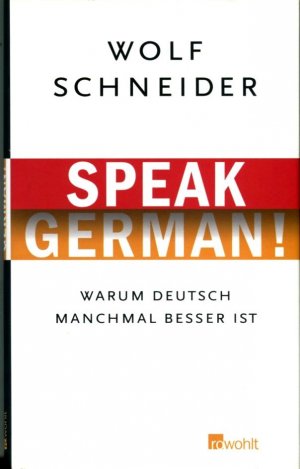 gebrauchtes Buch – Wolf Schneider – Speak German!: Warum Deutsch manchmal besser ist