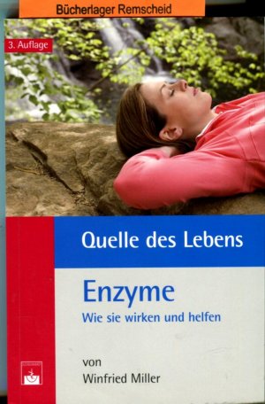 gebrauchtes Buch – Winfried Miller – Quelle des Lebens: Enzyme: Wie sie wirken und helfen