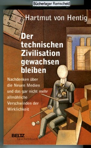 neues Buch – Hentig, Hartmut von – Der technischen Zivilisation gewachsen bleiben. Nachdenken über die Neuen Medien