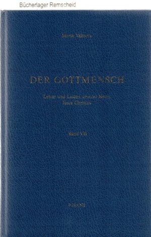 Der Gottmensch - Leben und Leiden unseres Herrn Jesus Christus; Band VII: Drittes Jahr des öffentlichen Leben Jesu (Fortsetzung)