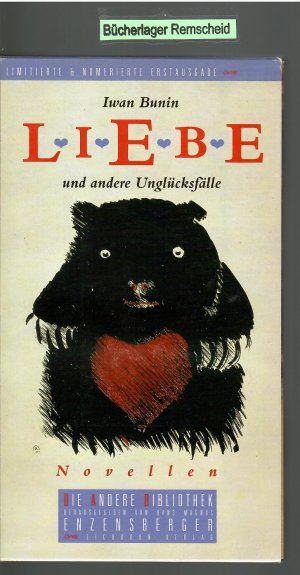 gebrauchtes Buch – Bunin, Ivan AlekseeviÄ – Liebe und andere Unglücksfälle : Novellen. Iwan Bunin. [Die Übers. aus dem Russ. stammen von Erich Ahrndt ... Das Dossier zu Bunins Leben und Werk hat Rainer Wieland zsgest.] / Die Andere Bibliothek ; Bd. 192