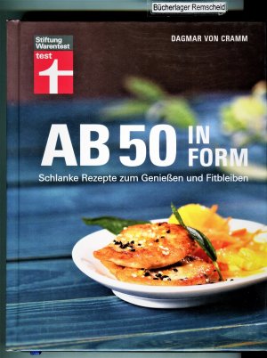 Ab 50 in Form: Schlanke Rezepte zum Genießen und Fitbleiben