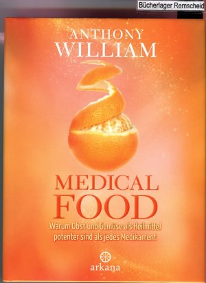 gebrauchtes Buch – Anthony William – Medical Food: Warum Obst und Gemüse als Heilmittel potenter sind als jedes Medikament