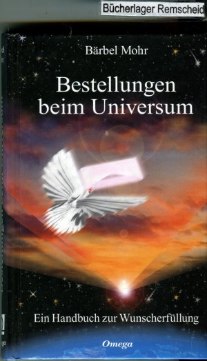 gebrauchtes Buch – Bärbel Mohr – Bestellungen beim Universum: Ein Handbuch zur Wunscherfüllung