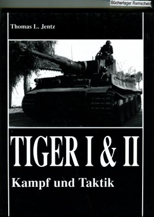 gebrauchtes Buch – Jentz, Thomas L – Tiger I & II Kampf und Taktik