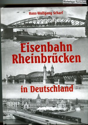 gebrauchtes Buch – Scharf, Hans W – Eisenbahn-Rheinbrücken in Deutschland